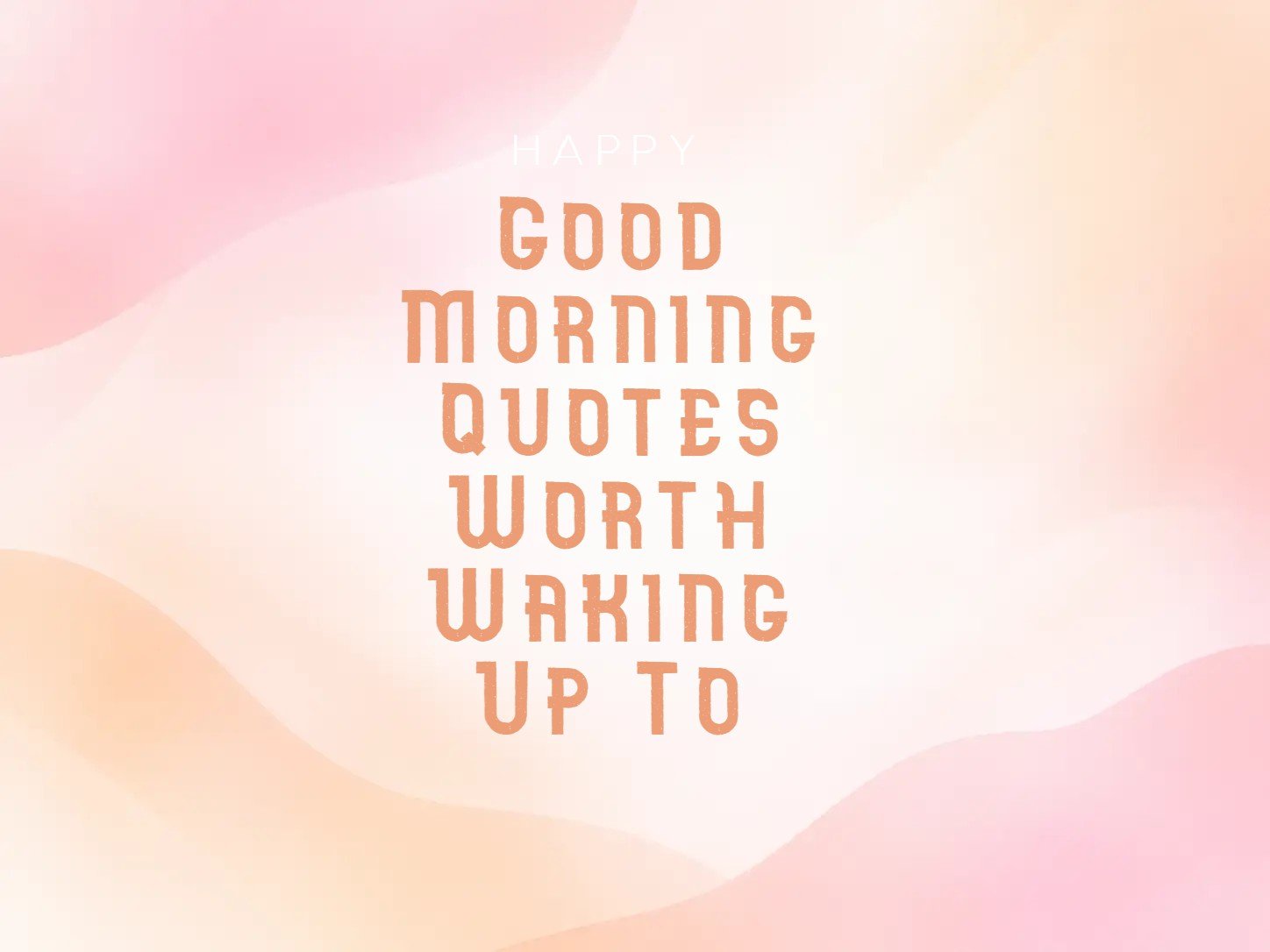 Good Morning Quotes Worth Waking Up To