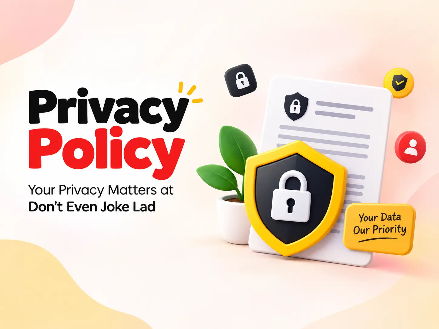 Privacy Policy Your Privacy Matters at Don’t Even Joke Lad
