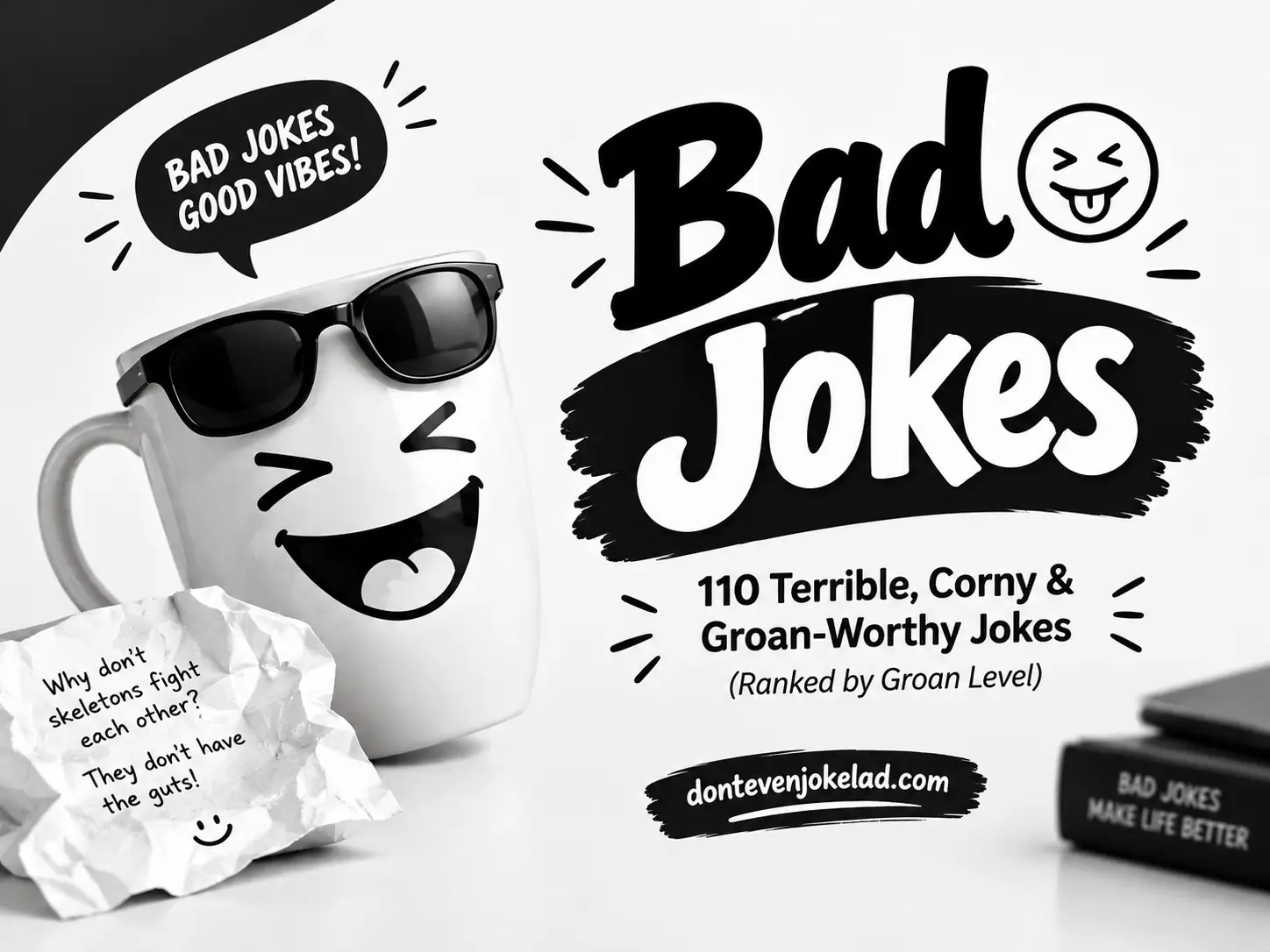 Bad Jokes 110 Terrible, Corny & Groan-Worthy Jokes (Ranked by Groan Level)